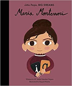 Maria Montessori, LITTLE PEOPLE BIG DREAMS 